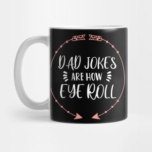 Dad Jokes are How Eye Roll - Gift for Fathers day Mug